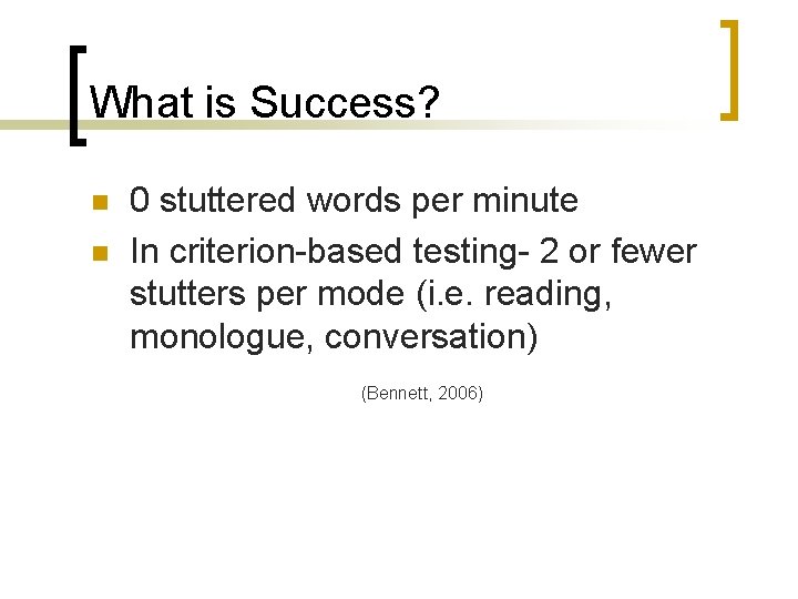 What is Success? n n 0 stuttered words per minute In criterion-based testing- 2