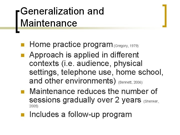 Generalization and Maintenance n n n Home practice program (Gregory, 1979) Approach is applied
