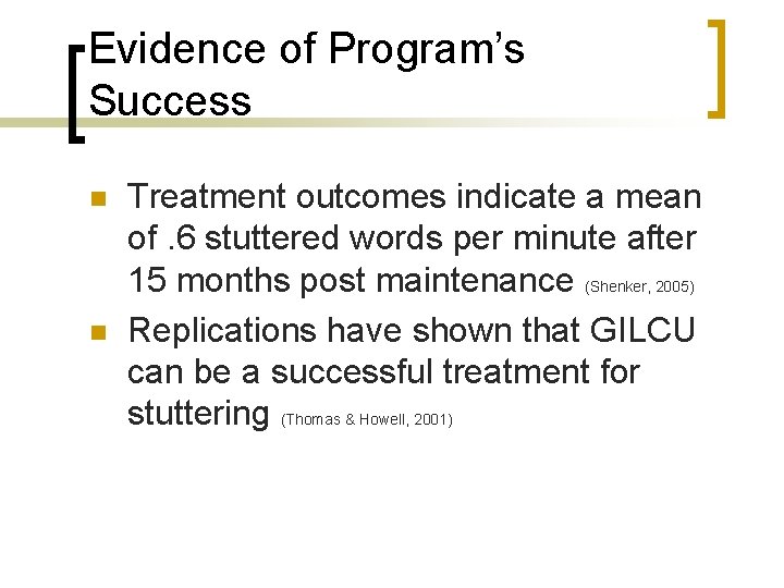 Evidence of Program’s Success n n Treatment outcomes indicate a mean of. 6 stuttered