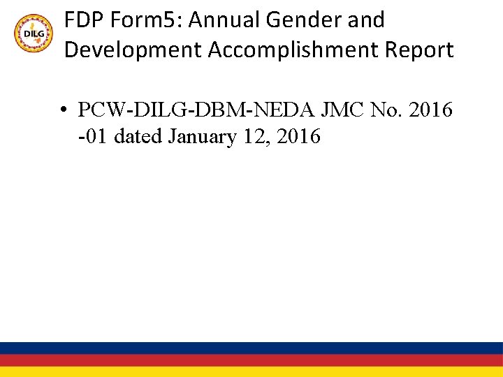 FDP Form 5: Annual Gender and Development Accomplishment Report • PCW-DILG-DBM-NEDA JMC No. 2016