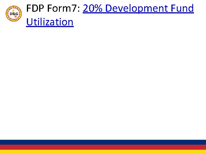 FDP Form 7: 20% Development Fund Utilization 