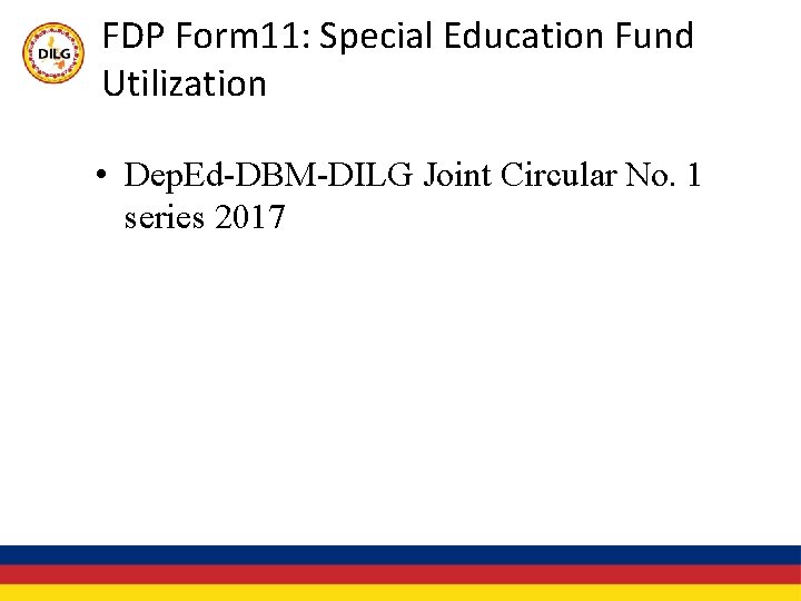 FDP Form 11: Special Education Fund Utilization • Dep. Ed-DBM-DILG Joint Circular No. 1