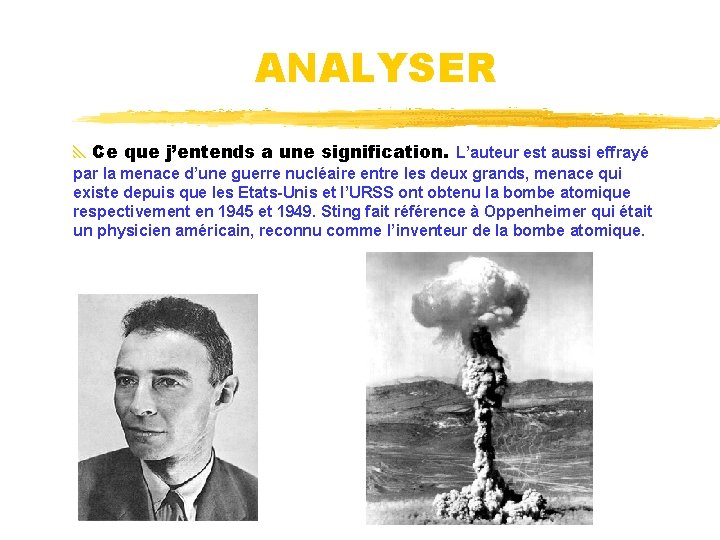 ANALYSER Ce que j’entends a une signification. L’auteur est aussi effrayé par la menace