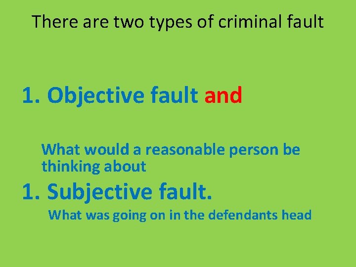 There are two types of criminal fault 1. Objective fault and What would a