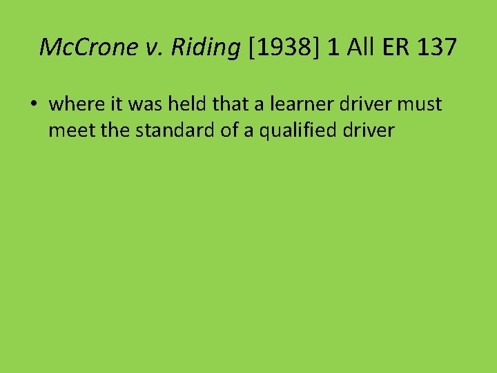 Mc. Crone v. Riding [1938] 1 All ER 137 • where it was held