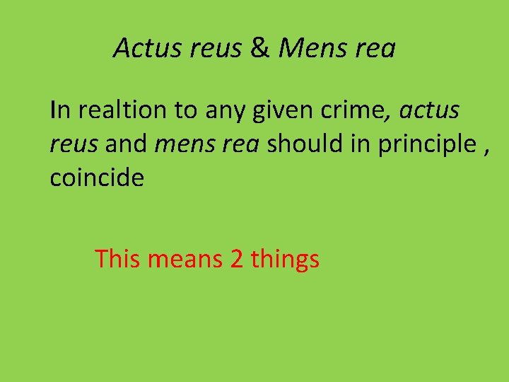 Actus reus & Mens rea In realtion to any given crime, actus reus and