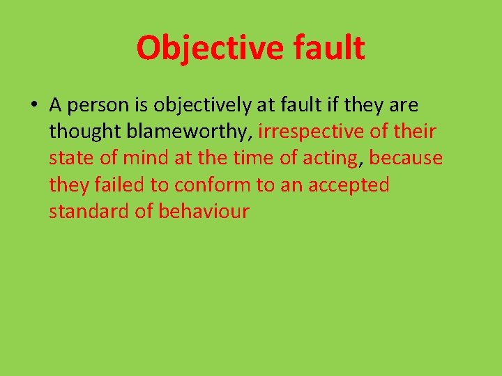 Objective fault • A person is objectively at fault if they are thought blameworthy,