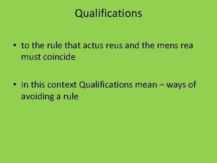 Qualifications • to the rule that actus reus and the mens rea must coincide