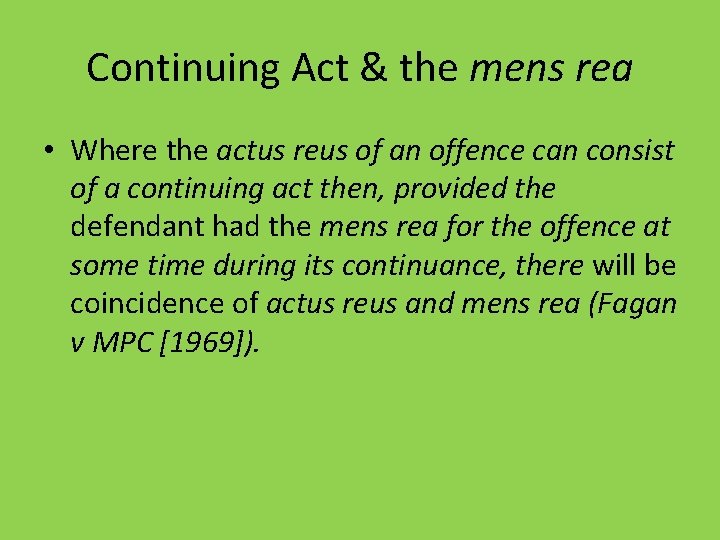 Continuing Act & the mens rea • Where the actus reus of an offence