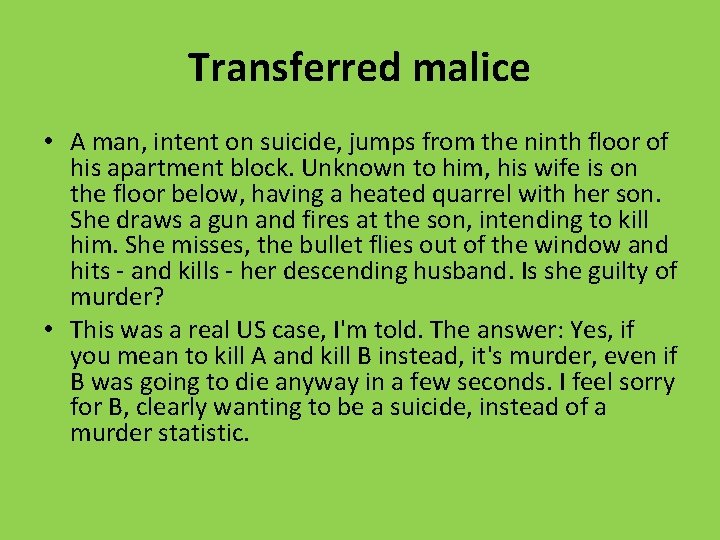 Transferred malice • A man, intent on suicide, jumps from the ninth floor of