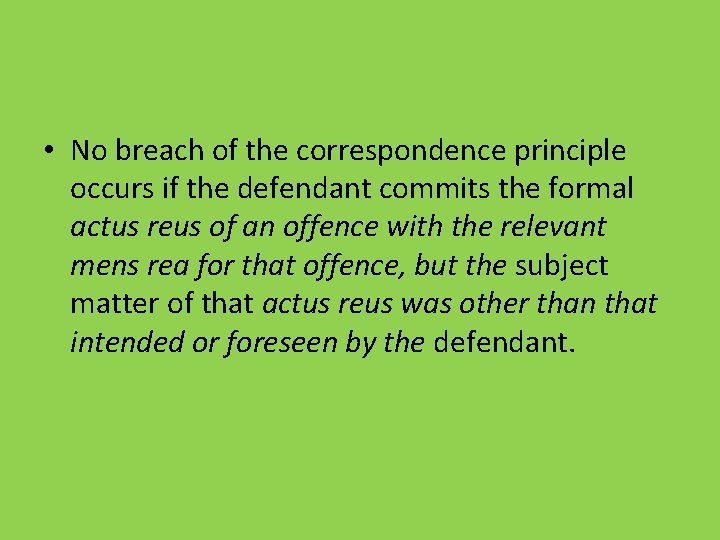  • No breach of the correspondence principle occurs if the defendant commits the