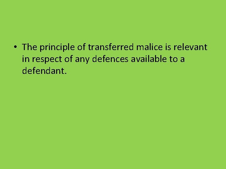 • The principle of transferred malice is relevant in respect of any defences