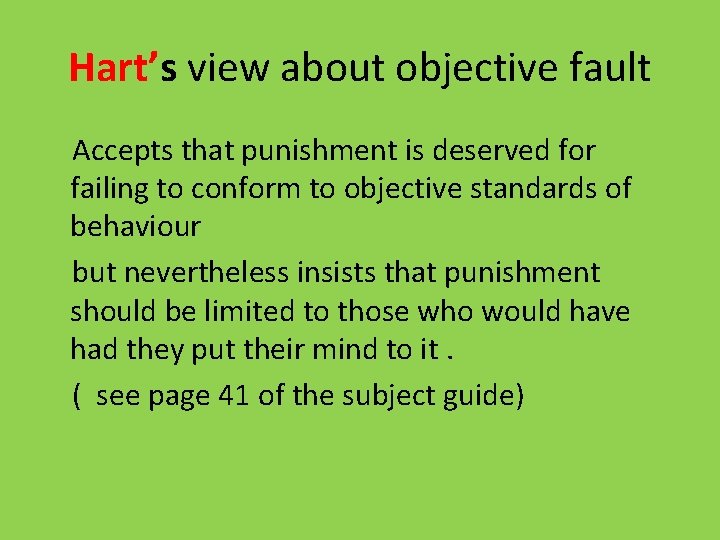 Hart’s view about objective fault Accepts that punishment is deserved for failing to conform