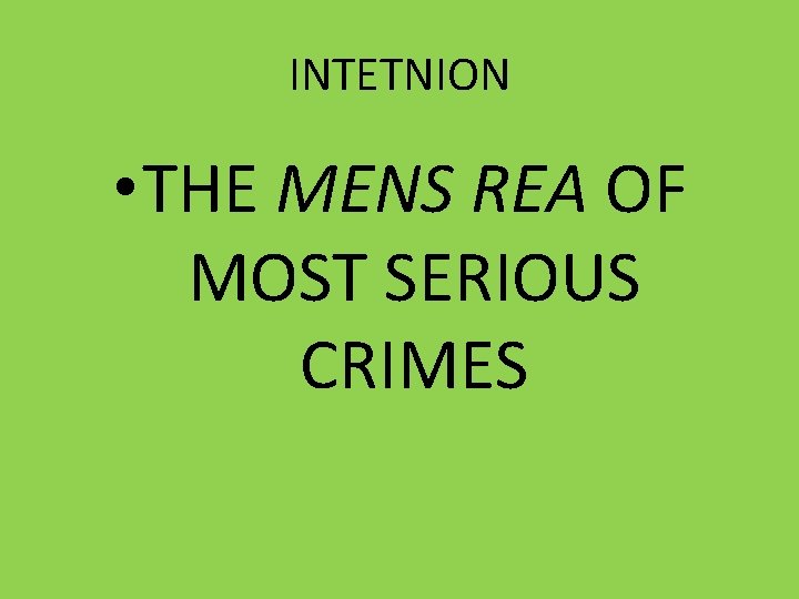 INTETNION • THE MENS REA OF MOST SERIOUS CRIMES 