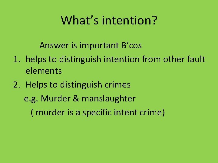 What’s intention? Answer is important B’cos 1. helps to distinguish intention from other fault