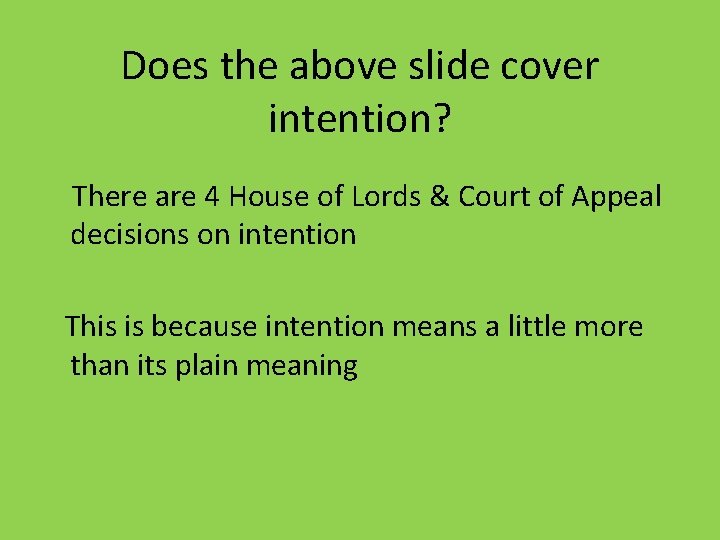 Does the above slide cover intention? There are 4 House of Lords & Court