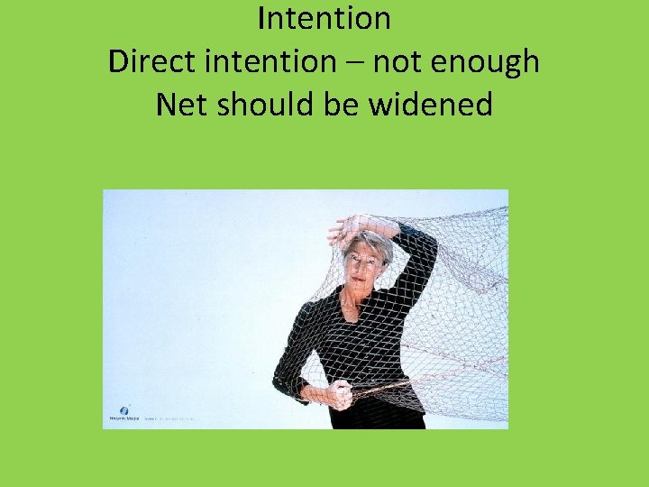 Intention Direct intention – not enough Net should be widened 