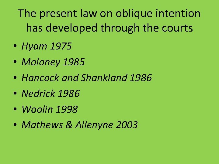 The present law on oblique intention has developed through the courts • • •