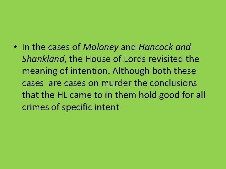  • In the cases of Moloney and Hancock and Shankland, the House of