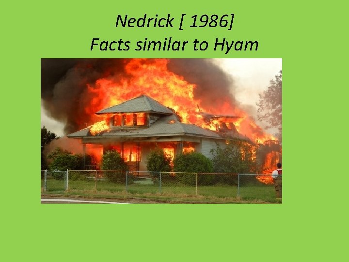 Nedrick [ 1986] Facts similar to Hyam 