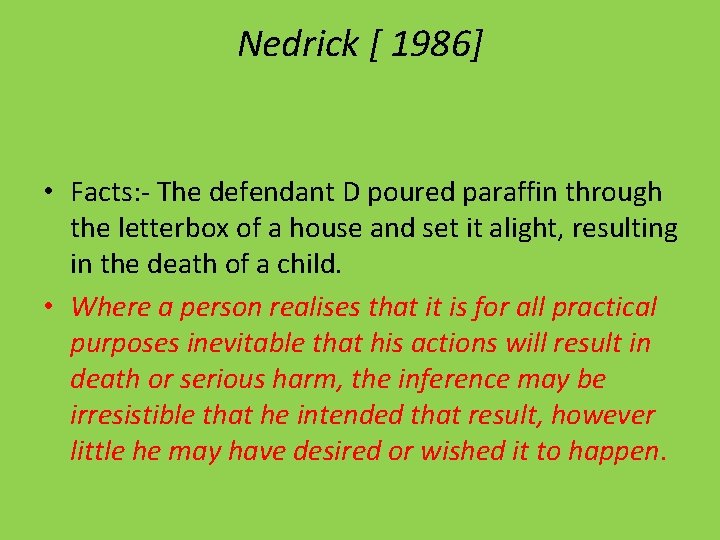 Nedrick [ 1986] • Facts: - The defendant D poured paraffin through the letterbox