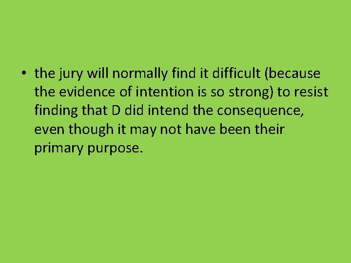  • the jury will normally find it difficult (because the evidence of intention