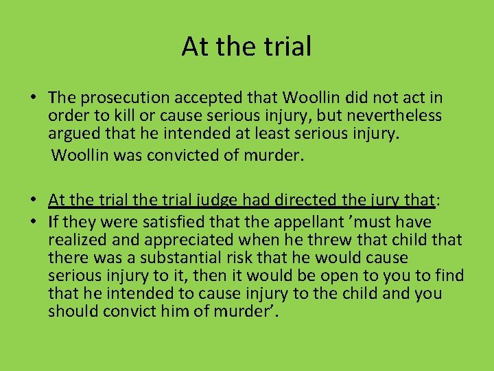 At the trial • The prosecution accepted that Woollin did not act in order