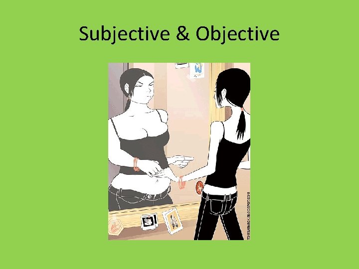 Subjective & Objective 