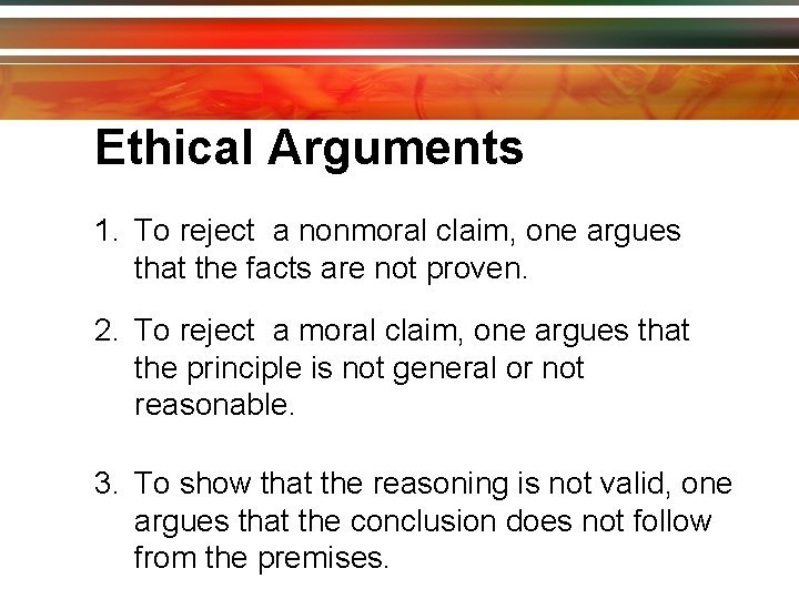 Ethical Arguments 1. To reject a nonmoral claim, one argues that the facts are