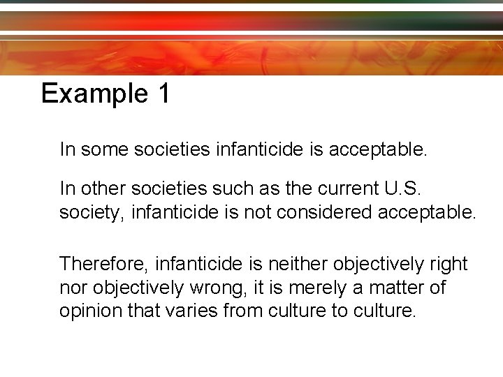 Example 1 In some societies infanticide is acceptable. In other societies such as the