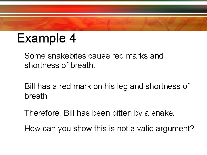 Example 4 Some snakebites cause red marks and shortness of breath. Bill has a