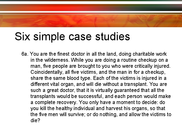 Six simple case studies 6 a. You are the finest doctor in all the