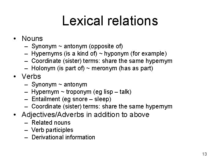 Lexical relations • Nouns – – Synonym ~ antonym (opposite of) Hypernyms (is a Lexical relations • Nouns – – Synonym ~ antonym (opposite of) Hypernyms (is a