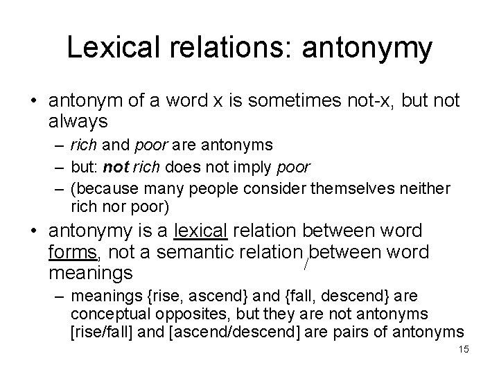 Lexical relations: antonymy • antonym of a word x is sometimes not-x, but not Lexical relations: antonymy • antonym of a word x is sometimes not-x, but not