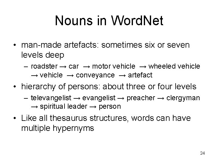 Nouns in Word. Net • man-made artefacts: sometimes six or seven levels deep – Nouns in Word. Net • man-made artefacts: sometimes six or seven levels deep –