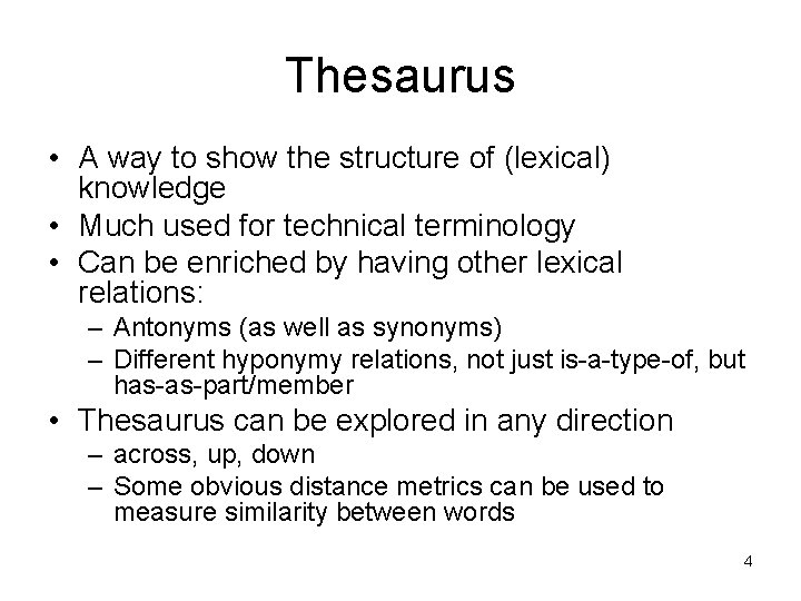 Thesaurus • A way to show the structure of (lexical) knowledge • Much used Thesaurus • A way to show the structure of (lexical) knowledge • Much used