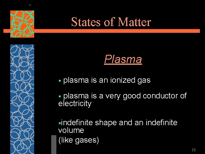 States of Matter Plasma § plasma is an ionized gas plasma is a very