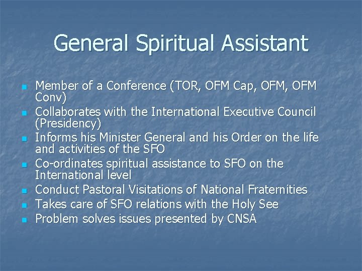 General Spiritual Assistant n n n n Member of a Conference (TOR, OFM Cap,