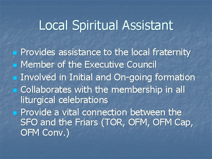 Local Spiritual Assistant n n n Provides assistance to the local fraternity Member of