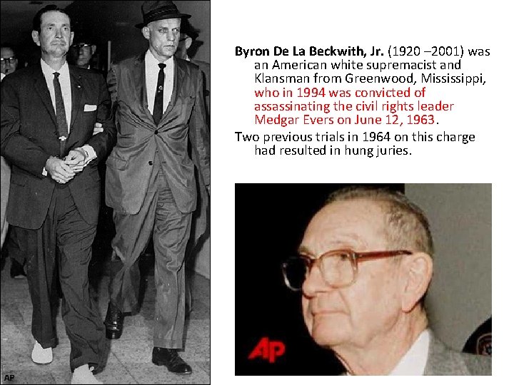 Byron De La Beckwith, Jr. (1920 – 2001) was an American white supremacist and