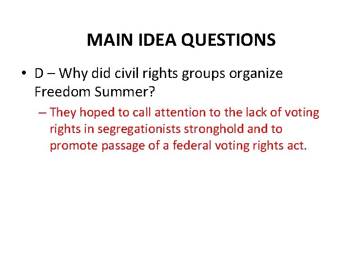 MAIN IDEA QUESTIONS • D – Why did civil rights groups organize Freedom Summer?