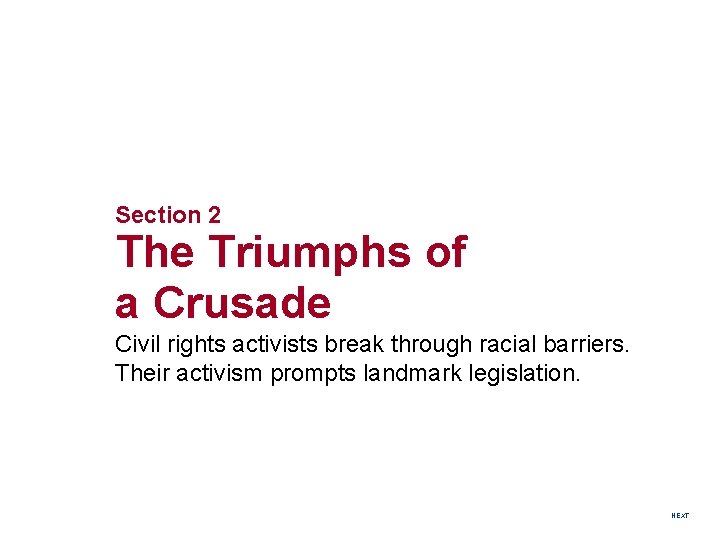 Section 2 The Triumphs of a Crusade Civil rights activists break through racial barriers.