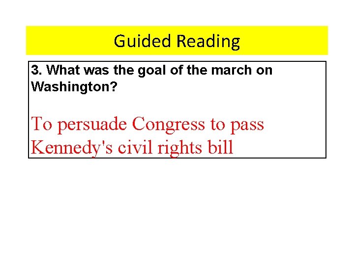 Guided Reading 3. What was the goal of the march on Washington? To persuade