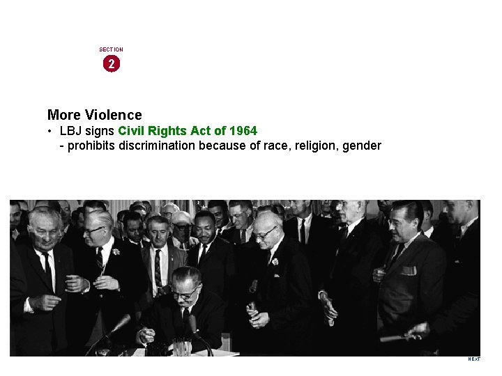 SECTION 2 More Violence • LBJ signs Civil Rights Act of 1964 - prohibits