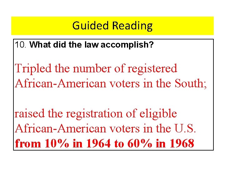 Guided Reading 10. What did the law accomplish? Tripled the number of registered African-American