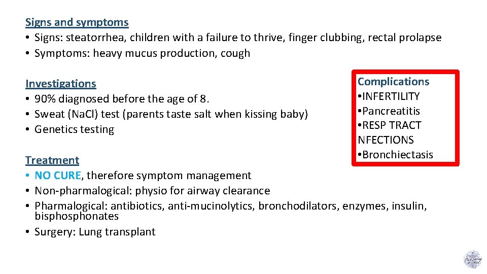 Signs and symptoms • Signs: steatorrhea, children with a failure to thrive, finger clubbing,