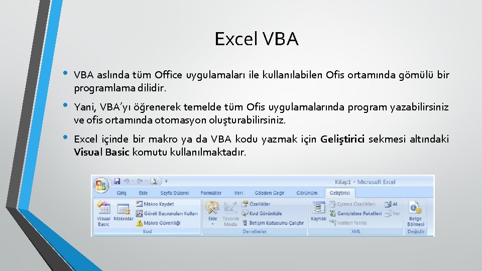 Excel VBA • VBA aslında tüm Office uygulamaları ile kullanılabilen Ofis ortamında gömülü bir