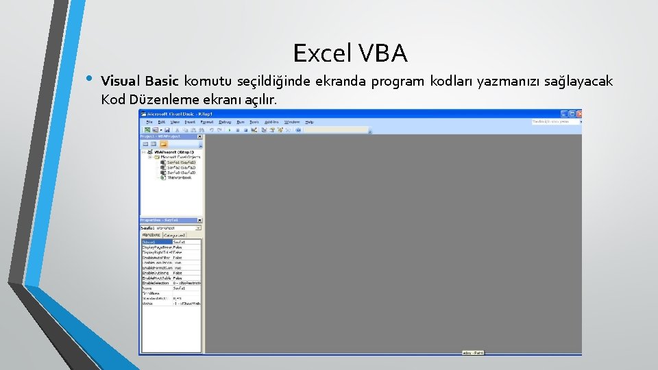  • Excel VBA Visual Basic komutu seçildiğinde ekranda program kodları yazmanızı sağlayacak Kod