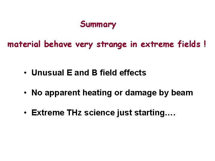 Summary material behave very strange in extreme fields ! • Unusual E and B