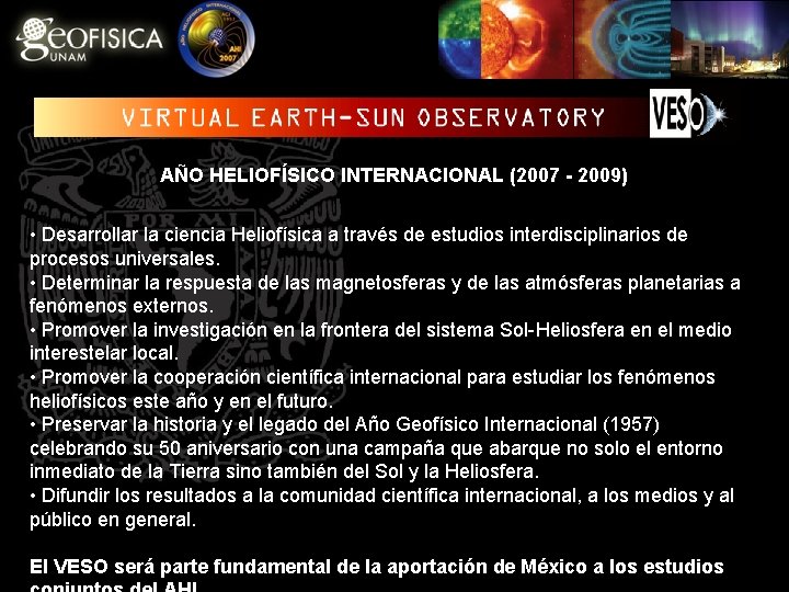 AÑO HELIOFÍSICO INTERNACIONAL (2007 - 2009) • Desarrollar la ciencia Heliofísica a través de